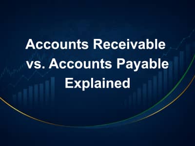 Accounts Receivable vs. Accounts Payable Explained