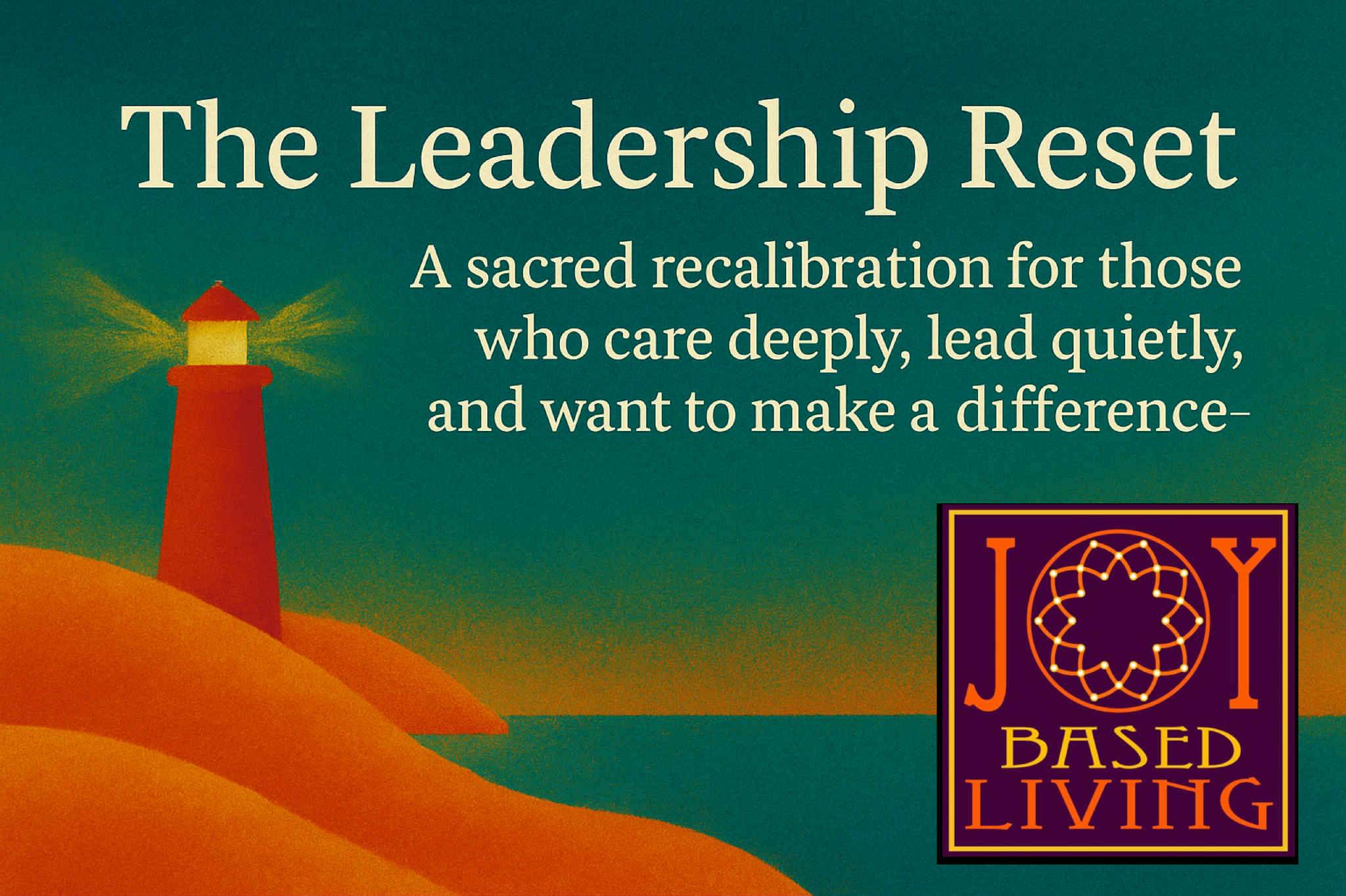 The Leadership Reset A sacred recalibration for those who care deeply, lead quietly and want to make a difference