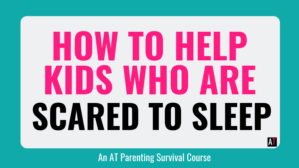 How to Help Kids Who are Scared to Sleep