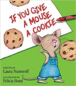Book cover of 'If You Give a Mouse a Cookie'. It shows a cartoon mouse holding up a giant cookie.