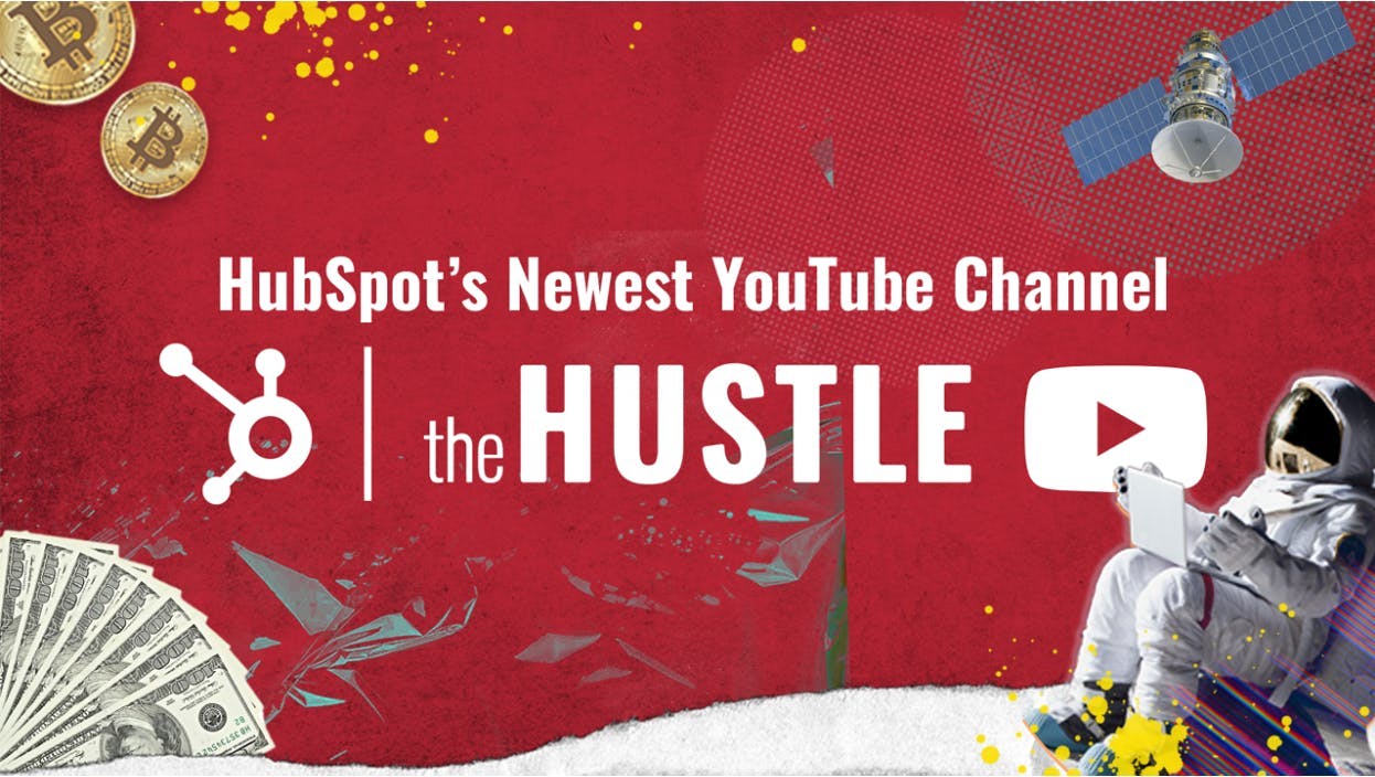HubSpot's newest youtube channel: The Hustle