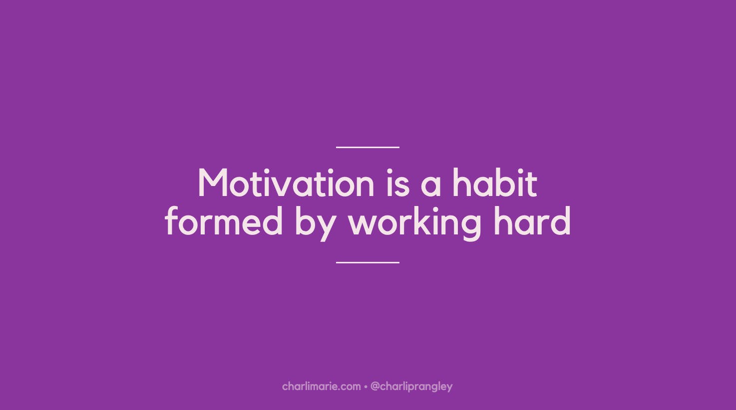 Slide says "Motivation is a habit formed by working hard"