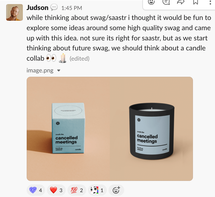 "While thiking about swag/saastr i thought it would be fun to explore some ideas around some high quality swag and came up with this idea. not sure if it's right for saastr, but as we start thinking about future swag, we should think about a candle collab" Judson