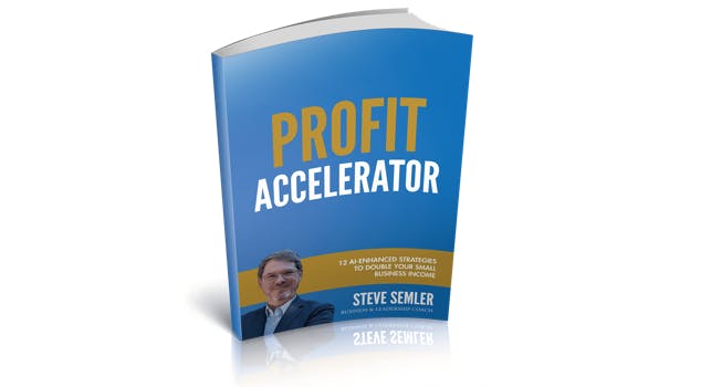 Book cover of Steve semler's book, "Profit Accelerator: 12 AI-Enabled Strategies to Double your Small Business Income"