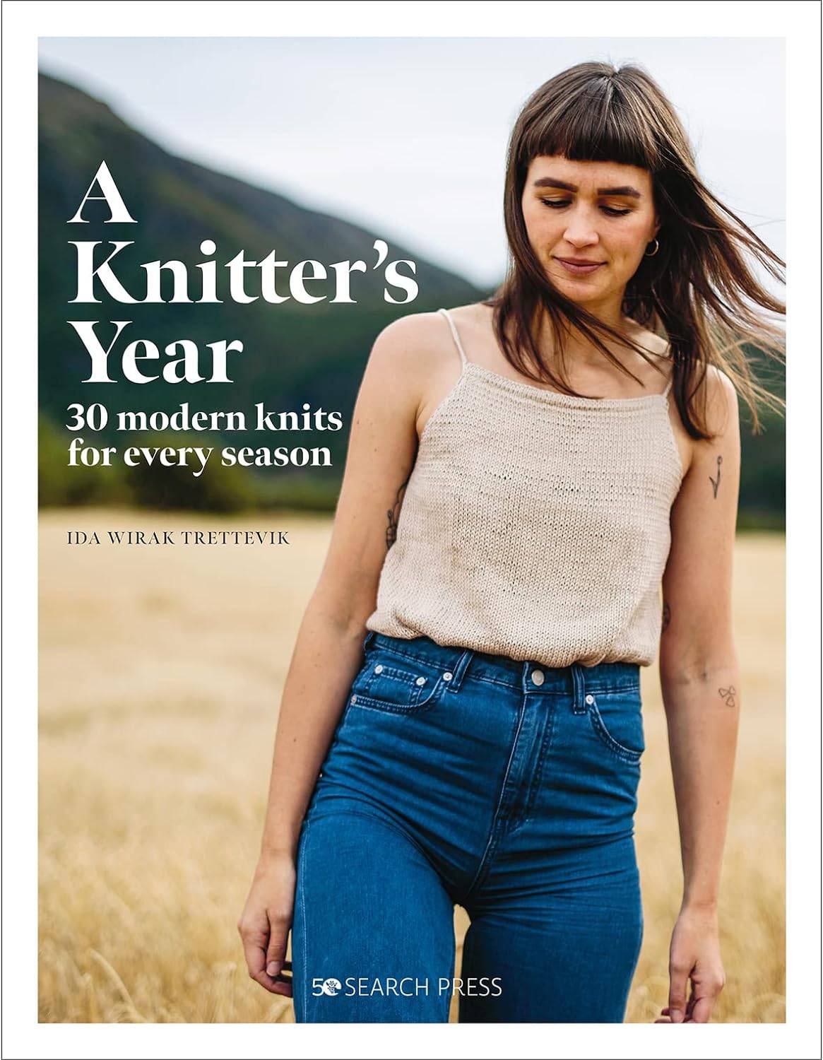 A Knitter's Year: 30 Modern Knits for Every Season by Ida Wire Trettevik