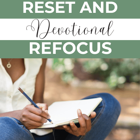 Woman writing in a journal outdoors with text overlay that reads 'Reset and Refocus Devotional'  promoting a 30-day Bible reading plan for spiritual renewal.