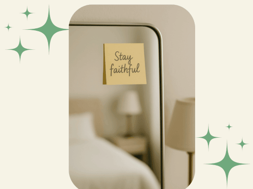 A mirror with a yellow sticky note that reads "Stay faithful" in handwritten script. The background shows a softly blurred bedroom with a bed, nightstand, and lamp, creating a calm and reflective atmosphere.