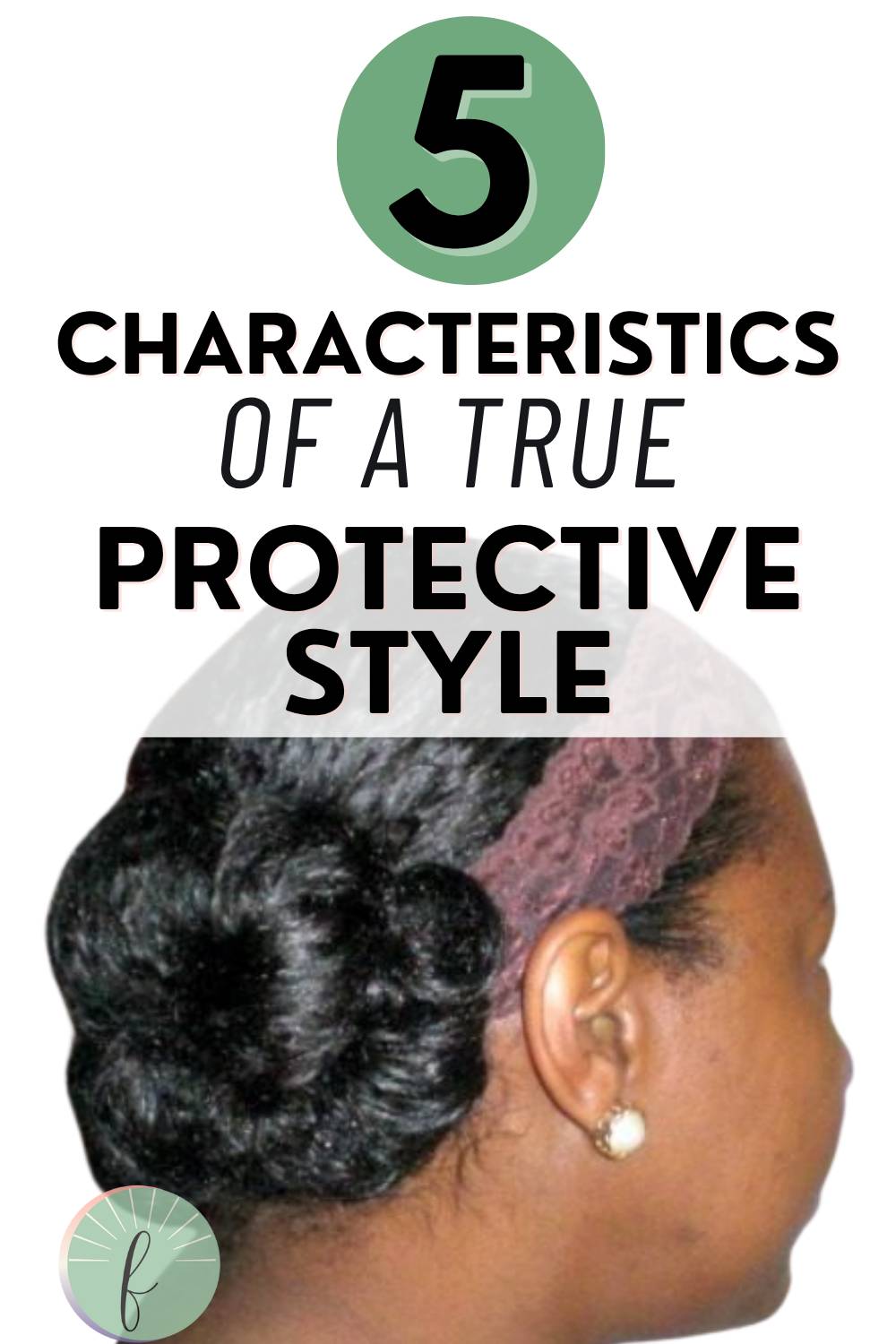 An image showing a close-up of a woman’s hairstyle, featuring a protective style for length retention, with text overlay highlighting five traits of a true protective style in the context of natural hair care.