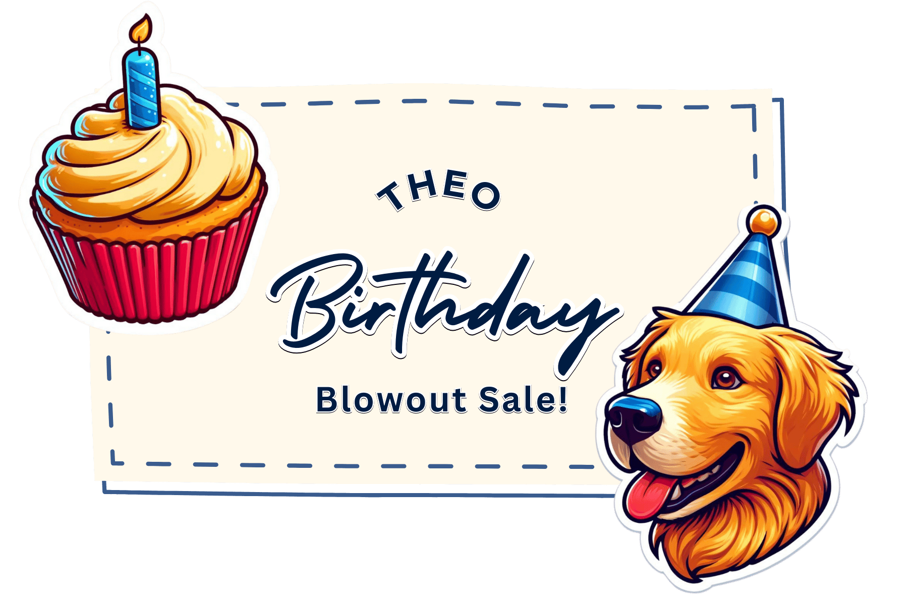 "Theo Birthday Blowout Sale" graphic with text and a sticker of a cupcake with a blue candle and an orange golden retriever with a blue party hat. 