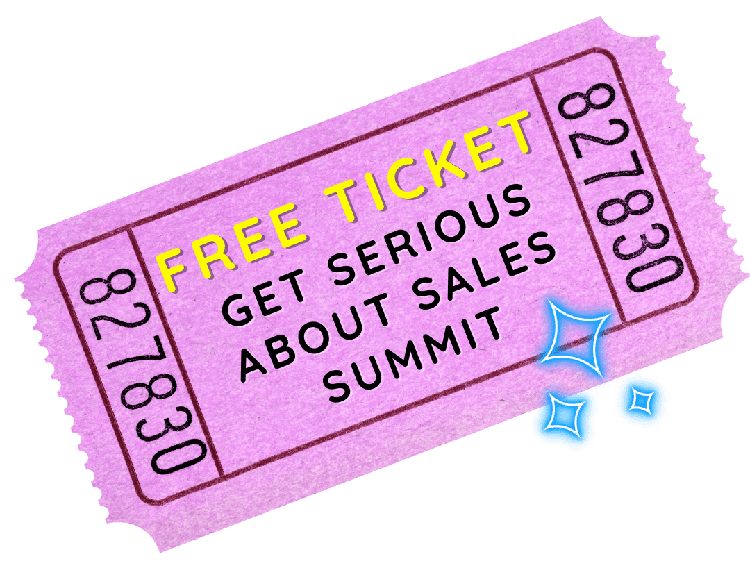 Pink ticket stub graphic that says "Free Ticket Get Serious About Sales Summit" on it in black font.