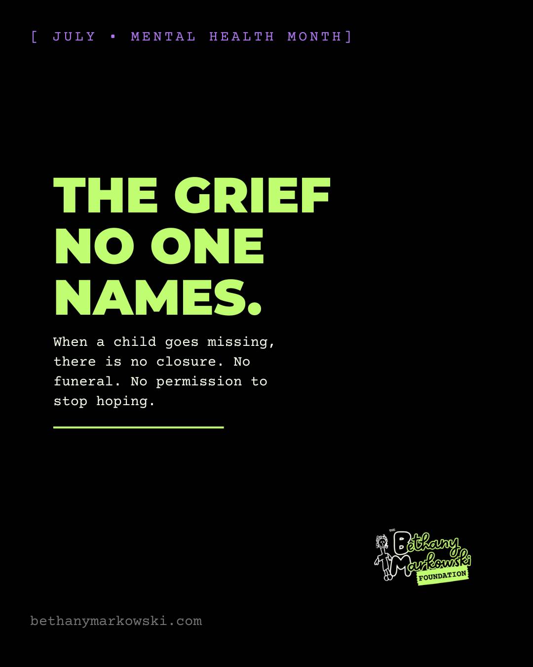 No closure for parents of missing children, The Bethany Markowski Foundation