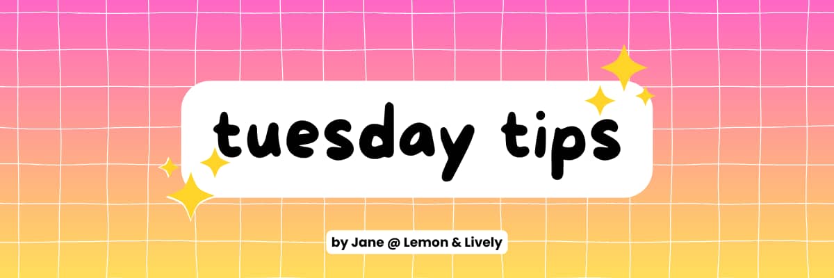 pink-to-yellow gradient (top to bottom) with hand drawn white grid lines in background; two sparkle emojis catacorner on the heading; all text is black, surrounded by white curvy background; "tuesday tips" + "by Jane @ Lemon & Lively"