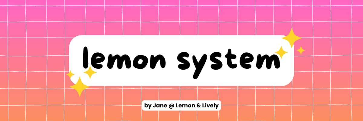 pink-to-orange gradient (top to bottom) with hand drawn white grid lines in background; two sparkle emojis catacorner on the heading; all text is black, surrounded by white curvy background; "lemon system" + "by Jane @ Lemon & Lively"