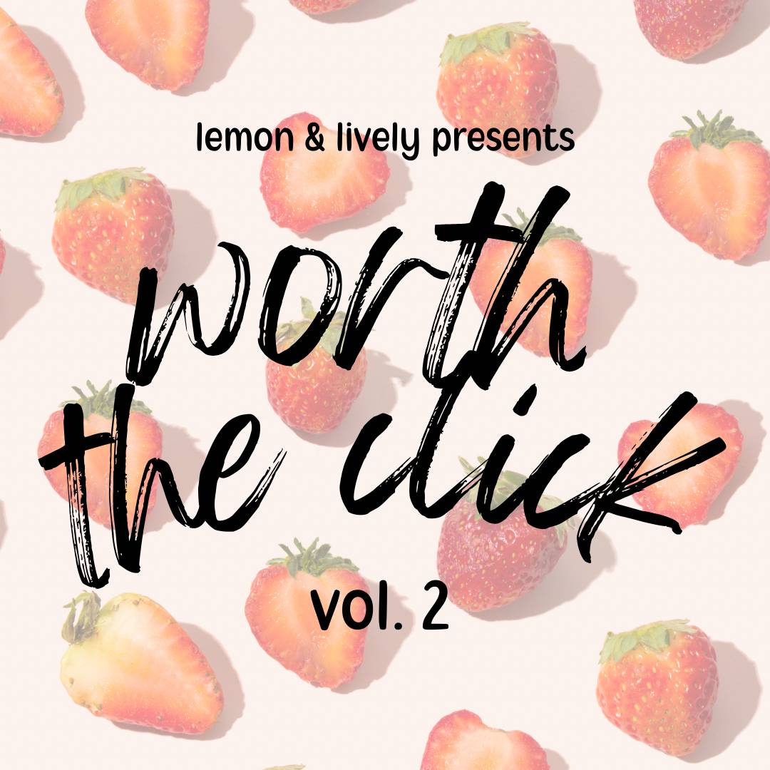 lemon &amp; lively presents worth the click vo. 2 written in black atop a slightly transparent background of strawberries