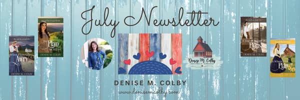July Author Newsletter by Denise M. Colby, Historical Christian Romance Author