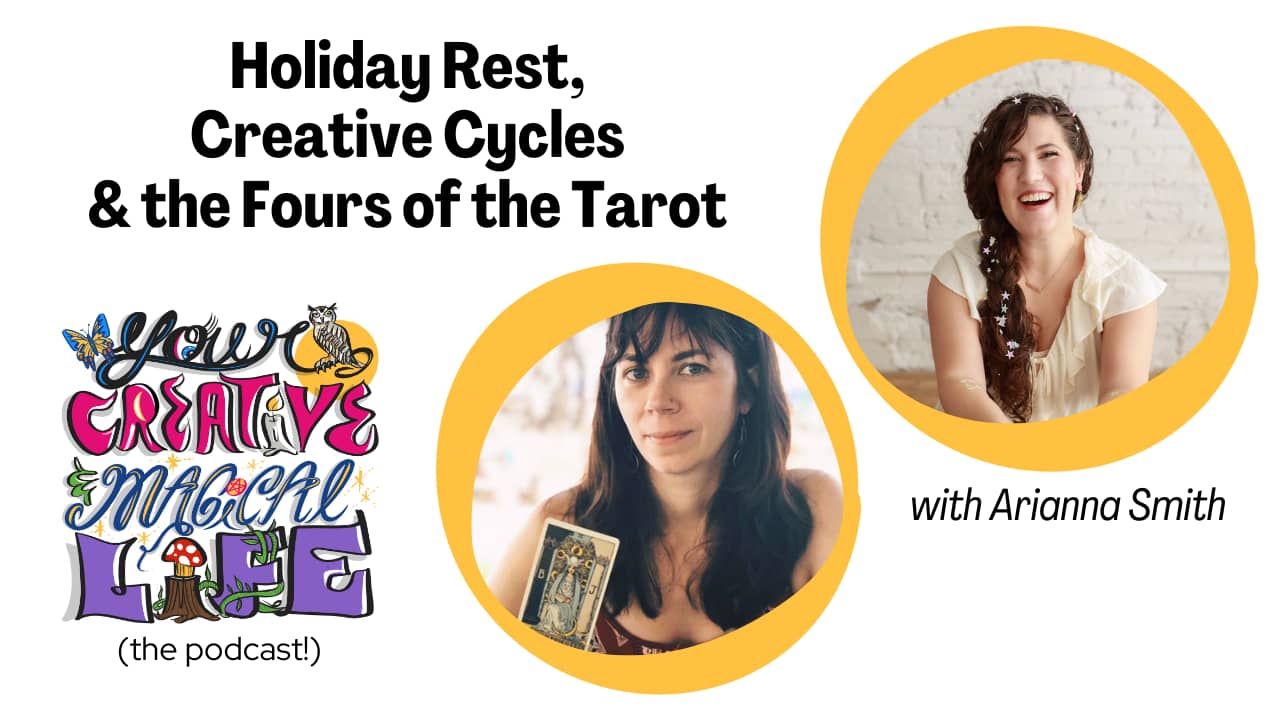 Podcast graphic titled “Holiday Rest, Creative Cycles & the Fours of the Tarot” featuring two circular portraits of Arianna Smith and the Grow Creative Magic Life podcast logo.