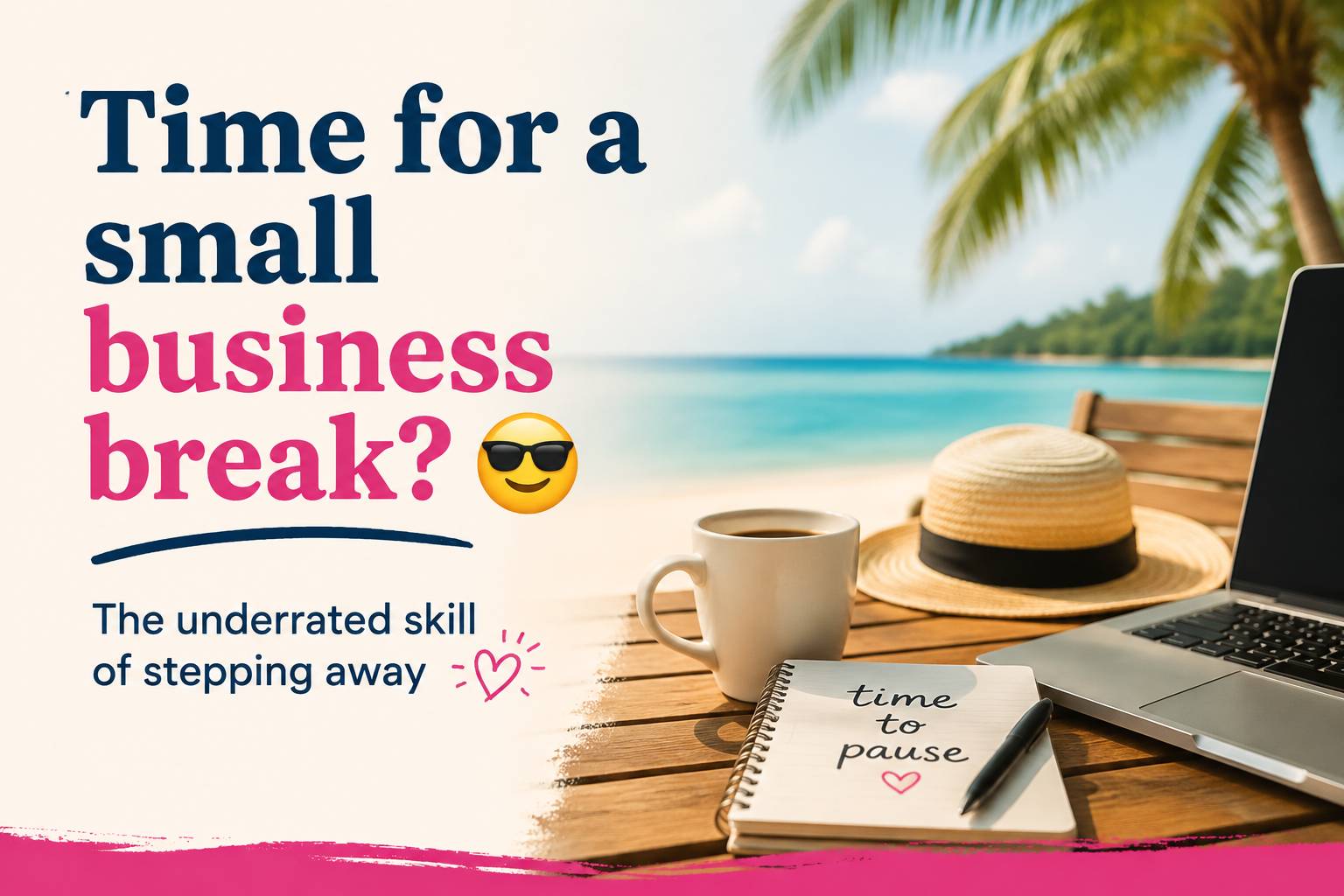 Time for a small business break? 