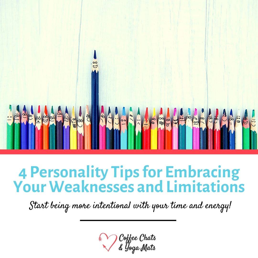 4 Personality Tips for Embracing Your Weaknesses and Limitations