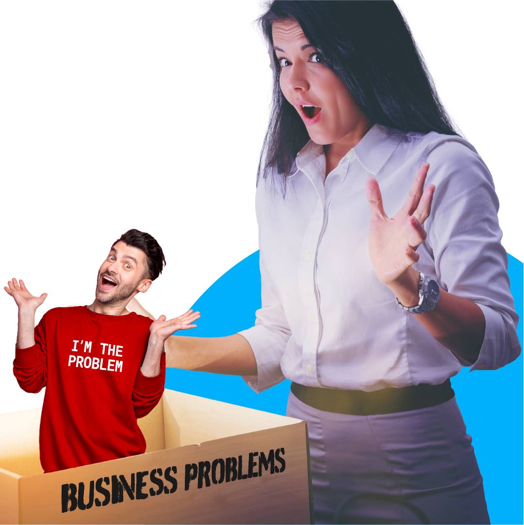 a man popping out of box labelled "Business Problems" wearing a shirt that says "I'm the Problem"