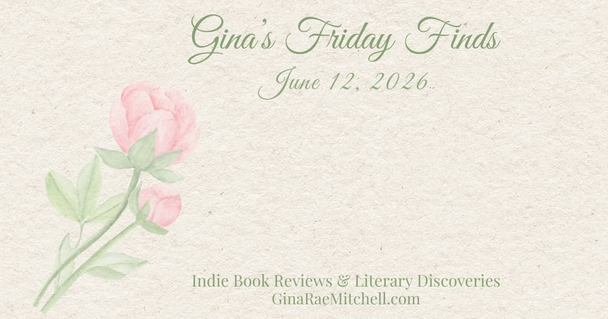 June Friday Finds newsletter banner featuring a soft watercolor peony on a textured cream background. Green script text reads Gina's Friday Finds with the date June 12, 2026 below. The footer includes the tagline Indie Book Reviews & Literary Discoveries 