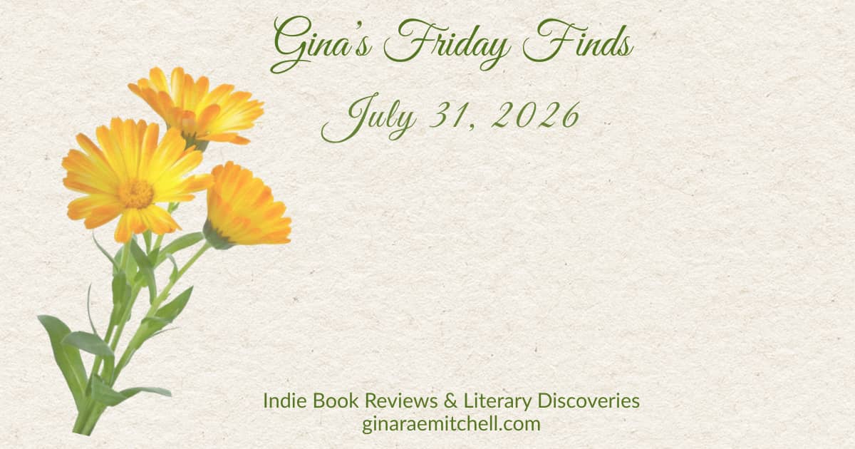 July Friday Finds newsletter banner featuring a soft watercolor yellow calendula on a textured cream background. Green script text reads Gina's Friday Finds with the date July 31, 2026 below. The footer includes the tagline Indie Book Reviews & Literary D