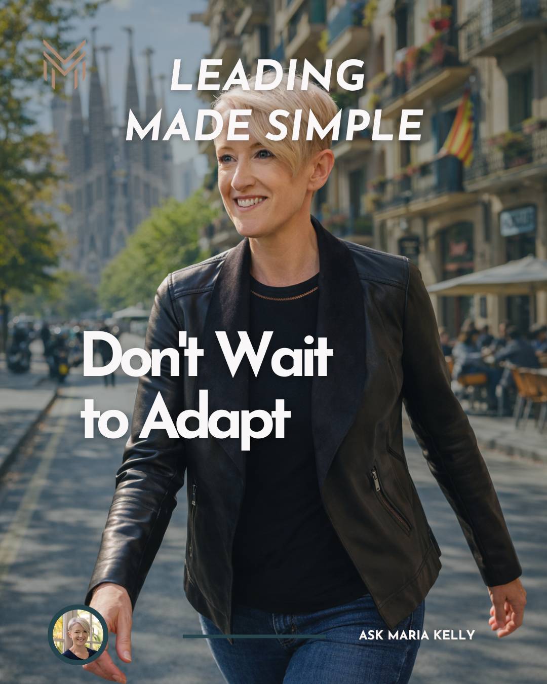 Maria Kelly, business strategist and AI consultant, walking purposefully through a sunlit Barcelona street. Warm Mediterranean light, forward-moving energy. Paired with the text: Don't Wait to Adapt