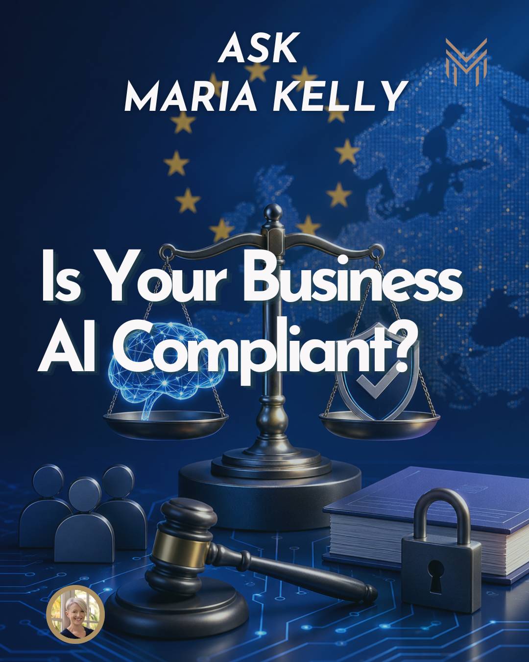 Newsletter thumbnail for Ask Maria Kelly showing scales of justice, an AI brain, and EU stars with the text "Is Your Business AI Compliant?"