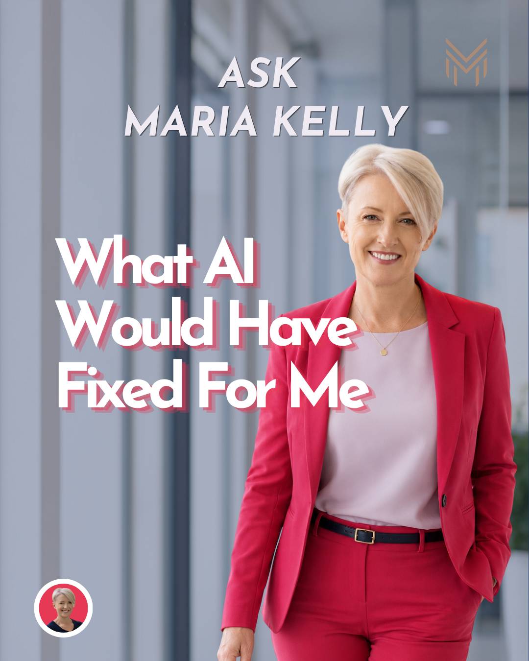 Maria a short, blonde-haired woman wearing a strawberry-coloured suit, standing and smiling, with the title "What AI would have fixed for me" in front of her 