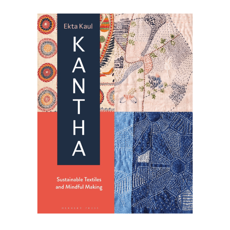 Cover of the book Kantha: Sustainable Textiles and Mindful Making by Ekta Kaul. Click image to view source.