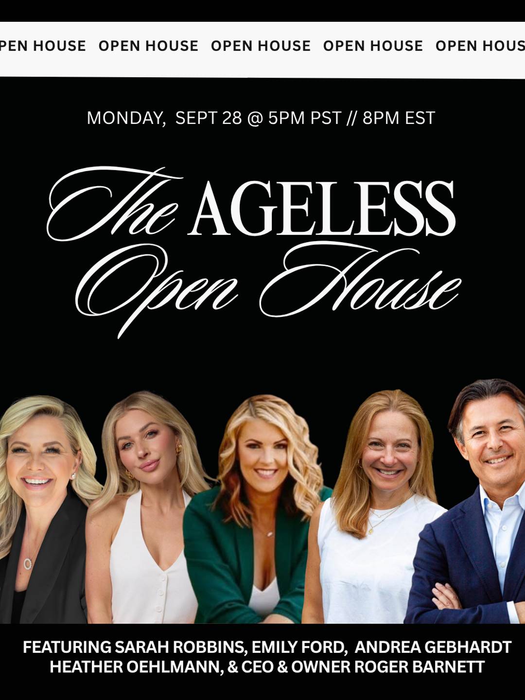 The Ageless Open House. Featuring Sarah Robbins, Emily Ford, Andrea Gebhardt, Heather Oehlmann, & CEO & Owner Roger Barnett. Monday, September 28th @ 8pm EST.