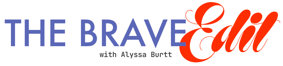 The Brave Edit (with Alyssa Burtt)