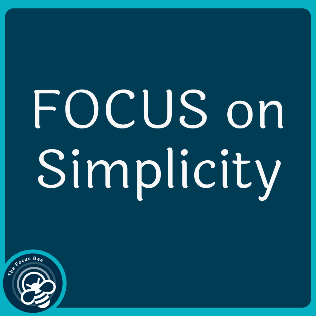 Focus on simplicity