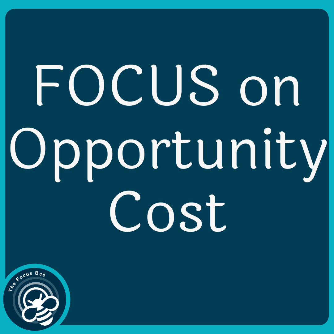 Focus on Opportunity Cost