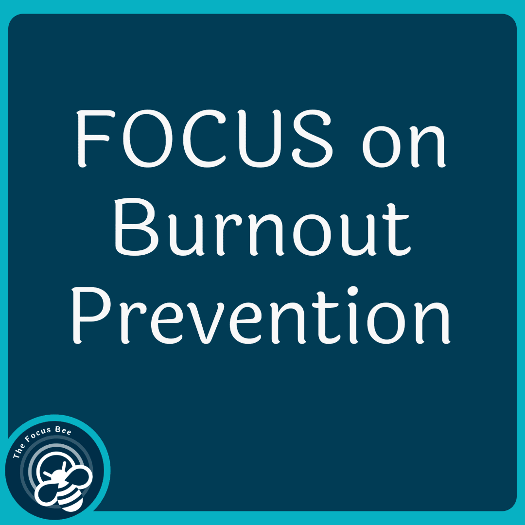 Focus on Burnout Prevention by the Focus Bee