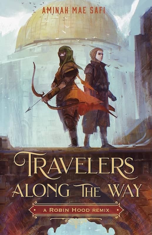 book cover for Travelers Along the Way: A Robin Hood Remix by Aminah Mae Safi