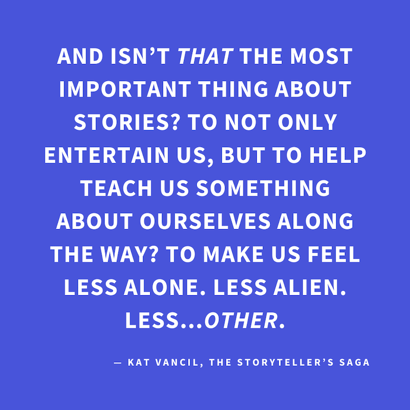 ‘And isn’t that the most important thing about stories? To not only entertain us, but to help teach us something about ourselves along the way? To make us feel less alone. Less alien. Less…other.’ — Kat Vancil, “I always felt like the alien in the room”, 