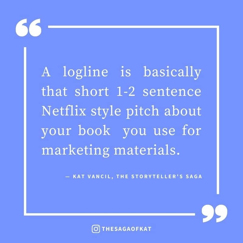 ‘A logline is basically that short 1-2 sentence Netflix-style pitch about your book you use for marketing materials.’ — Kat Vancil, “You’ll never guess what I found on my Portland adventure”, The Storytellers Saga