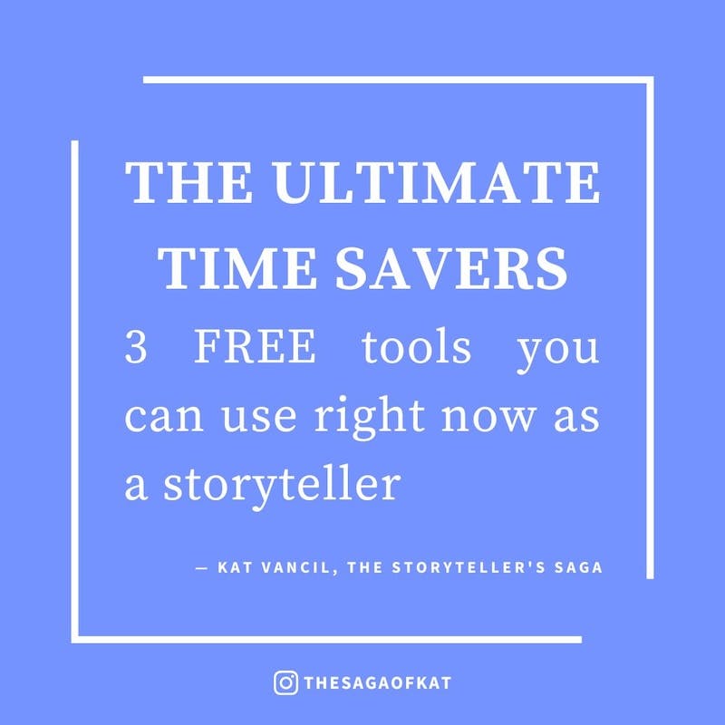 ‘THE ULTIMATE TIME SAVERS - 3 FREE tools you can use right now as a storyteller’ — Kat Vancil, “A feast of FREE tools for you”, The Storytellers Saga