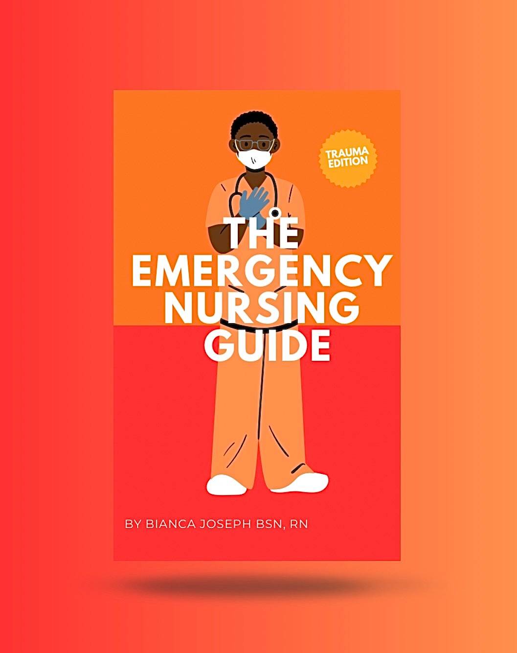 The Emergency Nursing Guide: Trauma Edition 