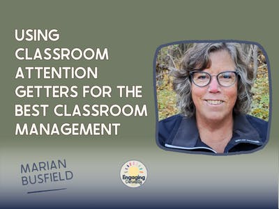 Green background, image of author, Marian Busfield, Title of newsletter, using classroom attention getters for the best classroom management, Marian Busfield., Engaging Curiosity 