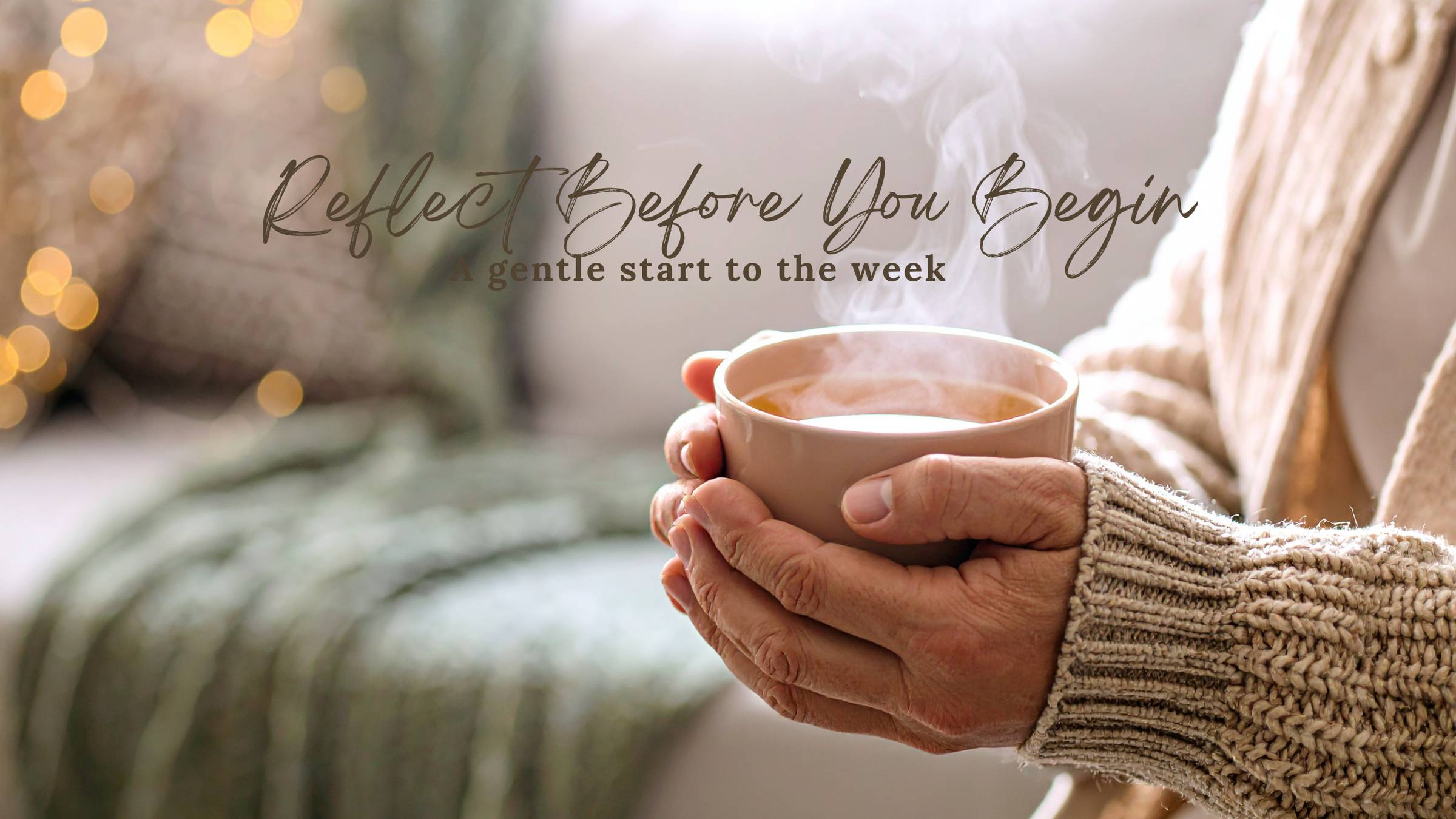 A gentle start to your week