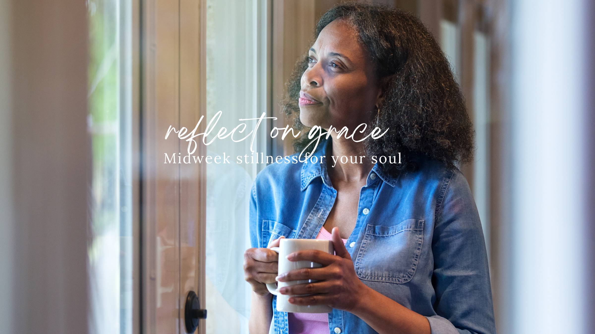 Midweek Stillness for your soul