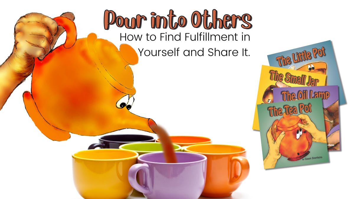 pouring into others with The Tea Pot Children's book by Dawn Stephens