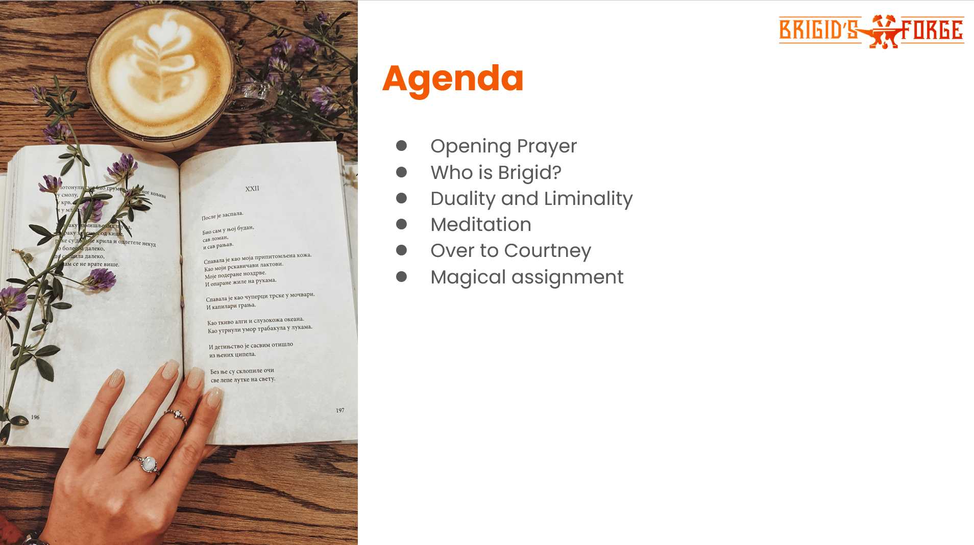 Agenda slide from tomorrow's class reading: Agenda: Opening prayer, Who is Brigid? Duality & Liminality, Meditation, Over to Courtney and Magical assignment