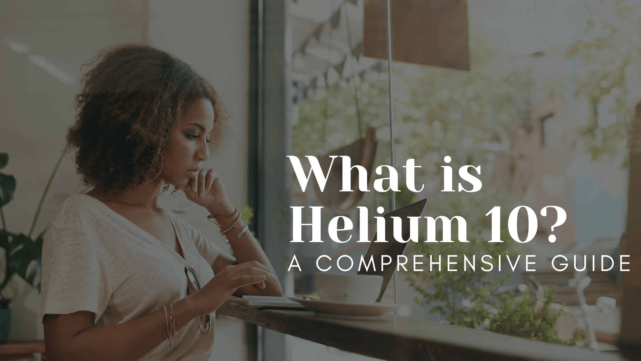 Helium 10 comprehensive guide