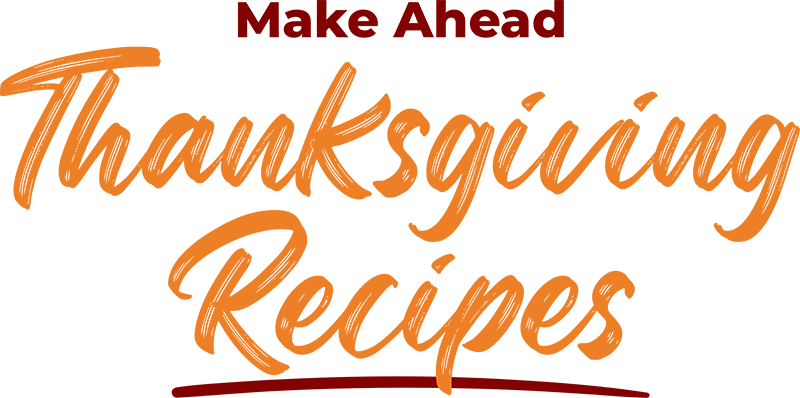 Make Ahead Thanksgiving Recipes