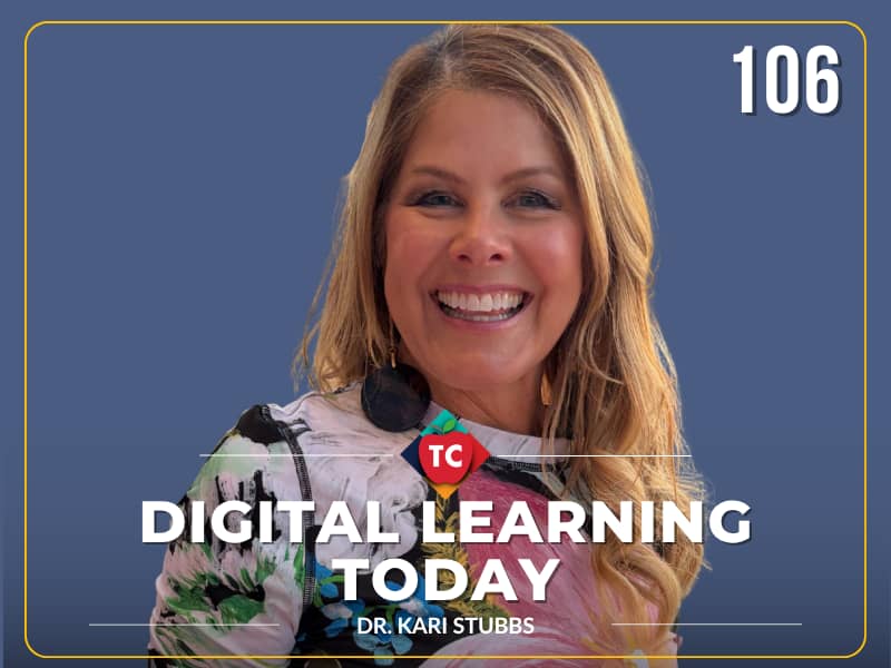 Dr. Kari Stubbs: Digital Learning Today Podcast Episode