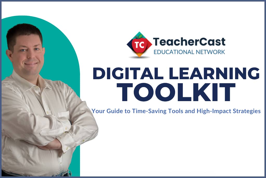 Your Digital Learning Toolkit: From TeacherCast
