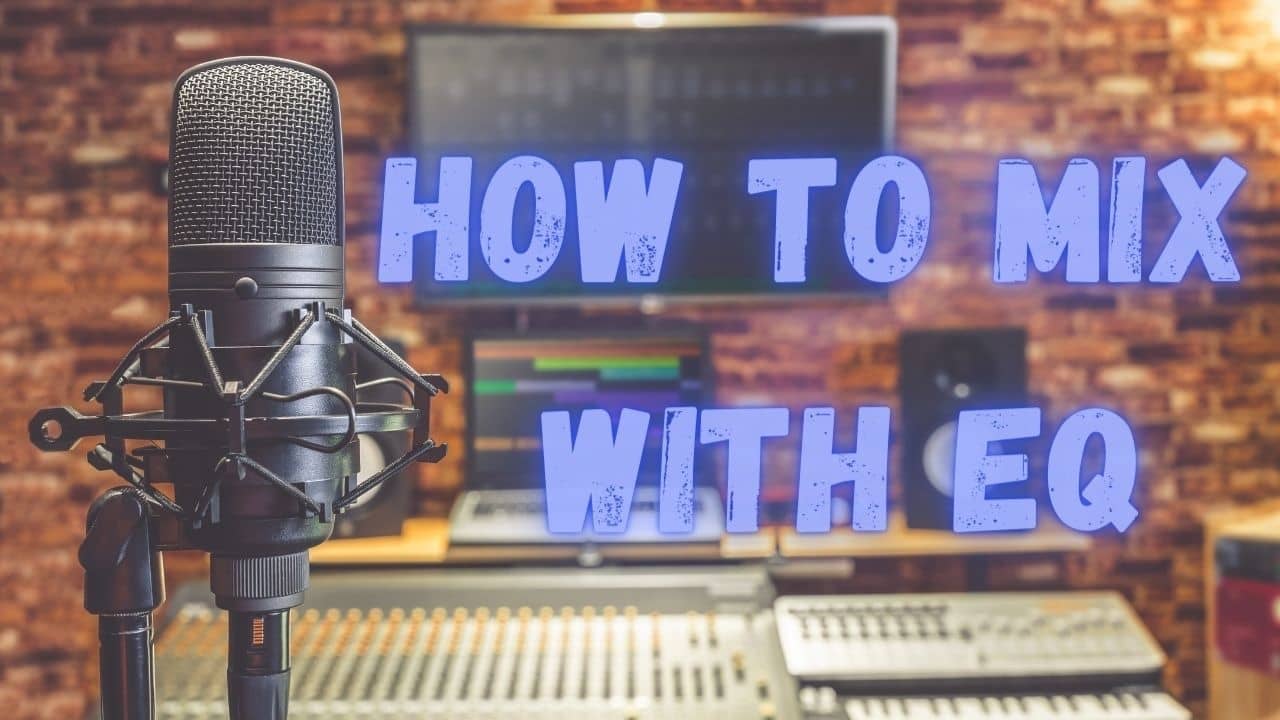 How to Mix with EQ