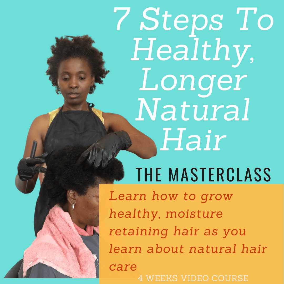 7 Steps To Healthy, Longer Natural Hair:THE MASTERCLASS Hey natural girl! Grow the hair of your 